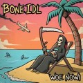 Bone Idl ‎– Woe Now! LP